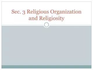 Sec. 3 Religious Organization and Religiosity