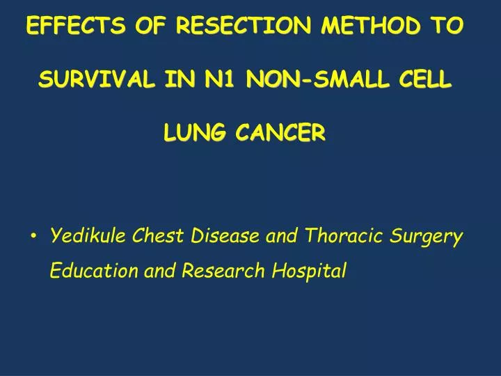 effects of resection method to survival in n1 non small cell lung cancer