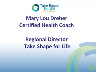 Mary Lou Dreher Certified Health Coach Regional Director Take Shape for Life