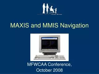 MAXIS and MMIS Navigation