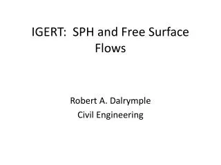 IGERT: SPH and Free Surface Flows