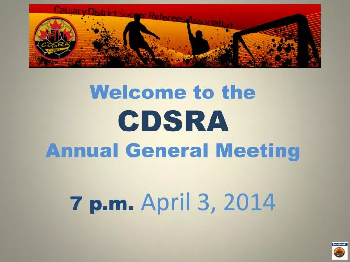 welcome to the cdsra annual general meeting 7 p m april 3 2014