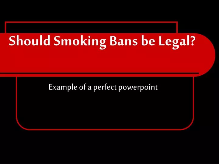 should smoking bans be legal