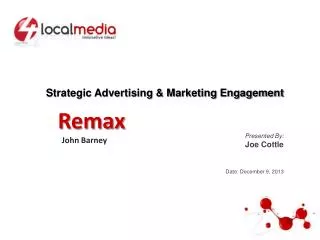 Strategic Advertising &amp; Marketing Engagement Presented By: Joe Cottle Date: December 9, 2013