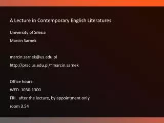 A Lecture in Contemporary English Literatures University of Silesia Marcin Sarnek