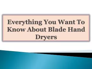 Everything You Want To Know About Blade Hand Dryers