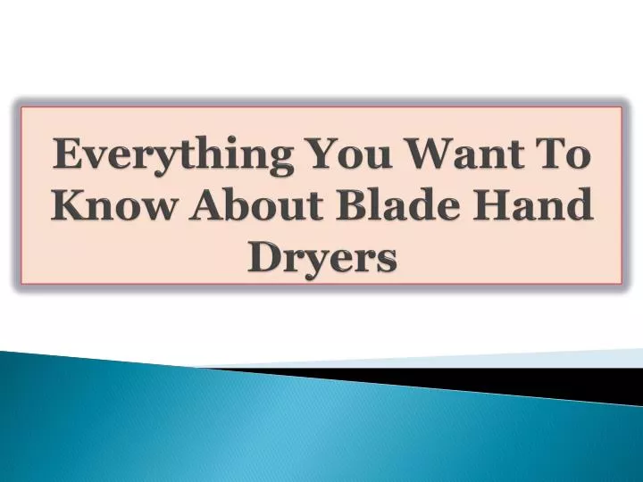 everything you want to know about blade hand dryers