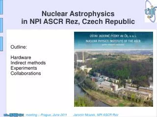 Nuclear Astrophysics in NPI ASCR Rez, Czech Republic