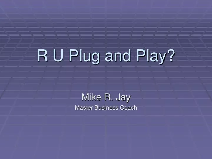 r u plug and play