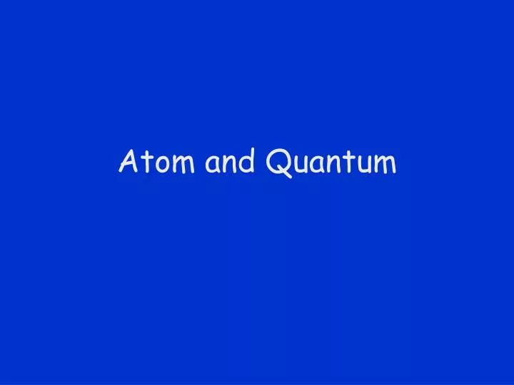 atom and quantum