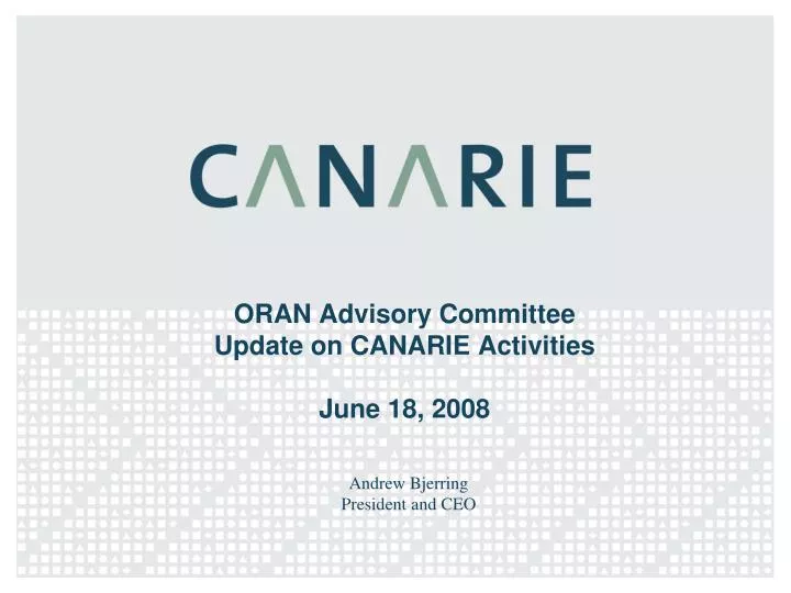 oran advisory committee update on canarie activities june 18 2008