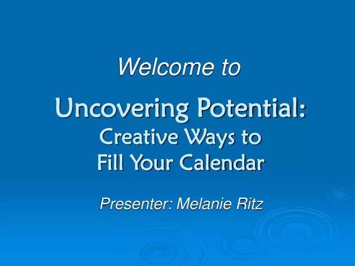 uncovering potential creative ways to fill your calendar
