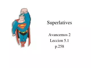 Superlatives Avancemos 2 Leccion 5.1 p.258