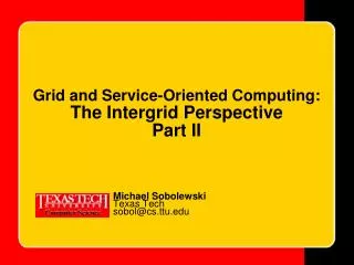 Grid and Service-Oriented Computing: The Intergrid Perspective Part II