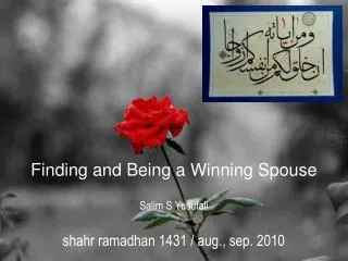 Finding and Being a Winning Spouse Salim S Yusufali shahr ramadhan 1431 / aug., sep. 2010