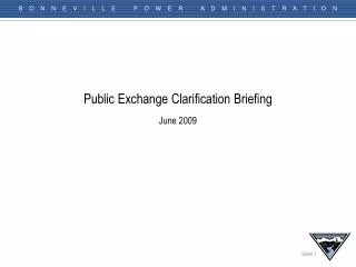 Public Exchange Clarification Briefing June 2009