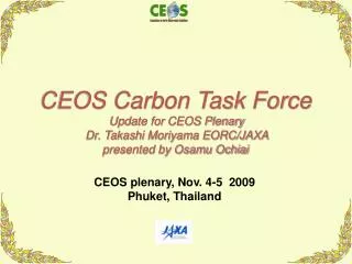 CEOS Carbon Task Force Update for CEOS Plenary Dr. Takashi Moriyama EORC/JAXA