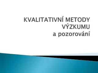 kvalitativn metody v zkumu a pozorov n