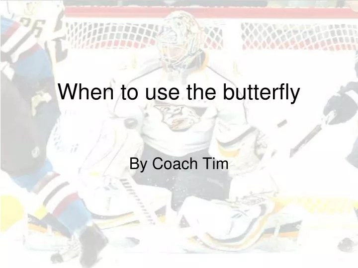 when to use the butterfly