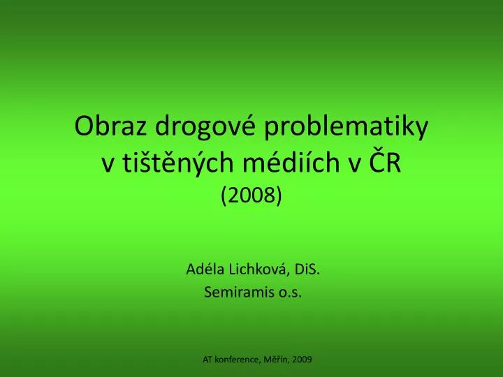 obraz drogov problematiky v ti t n ch m di ch v r 2008