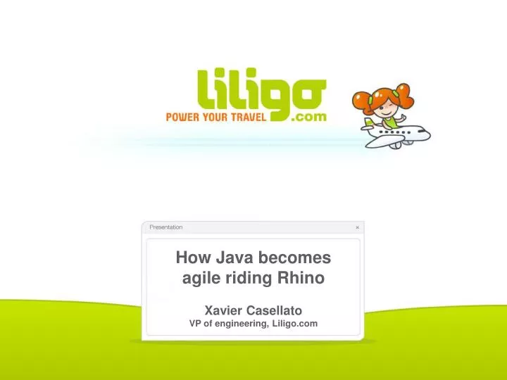 how java becomes agile riding rhino xavier casellato vp of engineering liligo com