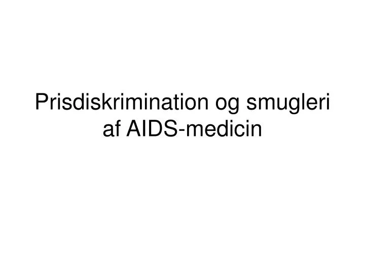 prisdiskrimination og smugleri af aids medicin