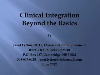 Clinical Integration Beyond the Basics By Janet Lytton, RHIT, Director of Reimbursement