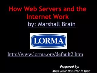 How Web Servers and the Internet Work by by: Marshall Brain