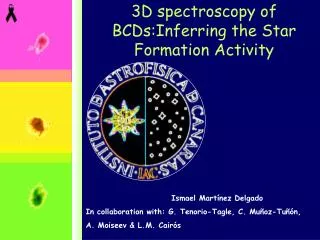 3D spectroscopy of B CDs:Inferring the Star Formation Activity