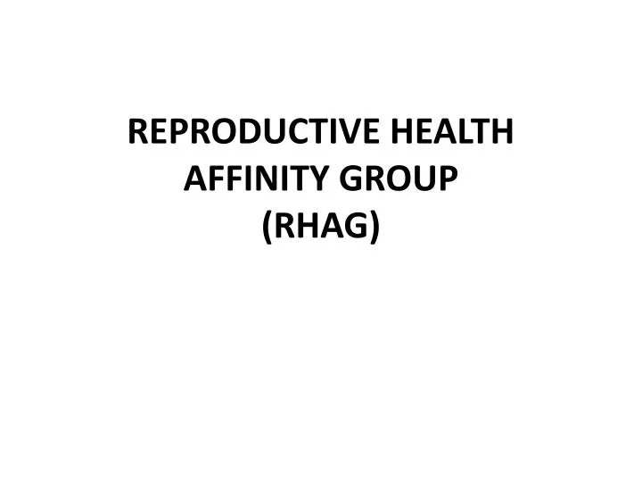 reproductive health affinity group rhag