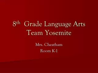 8 th Grade Language Arts Team Yosemite