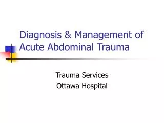 Diagnosis &amp; Management of Acute Abdominal Trauma