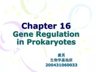 Chapter 16 Gene Regulation in Prokaryotes