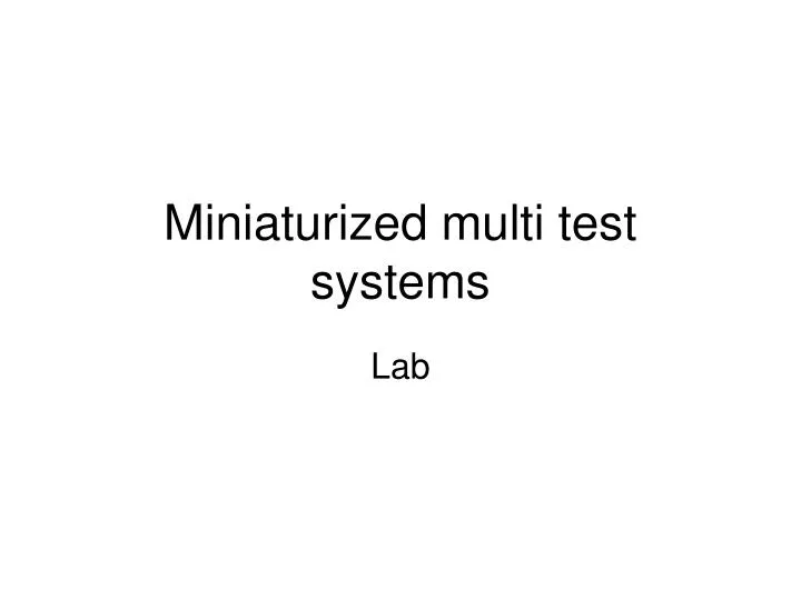 miniaturized multi test systems