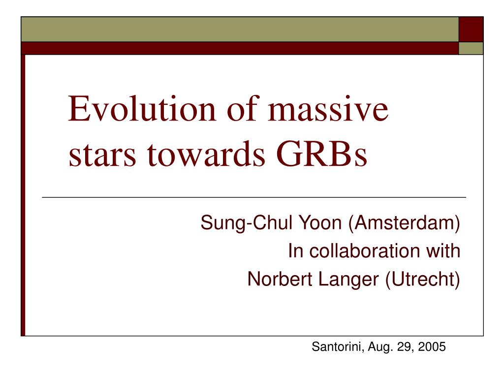 PPT - Understanding the Evolution of Massive Stars Leading to Gamma-Ray ...