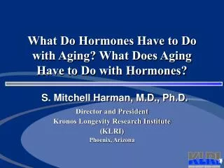 What Do Hormones Have to Do with Aging? What Does Aging Have to Do with Hormones?