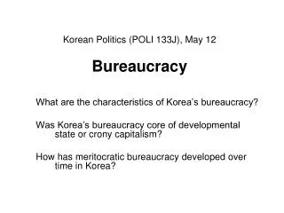Korean Politics (POLI 133J) , May 12 Bureaucracy