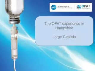 The OPAT experience in Hampshire Jorge Cepeda