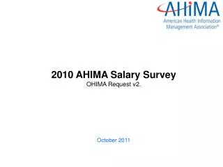 2010 AHIMA Salary Survey OHIMA Request v2. October 2011
