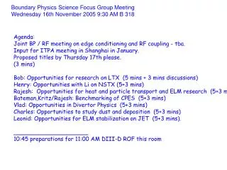 Boundary Physics Science Focus Group Meeting Wednesday 16th November 2005 9:30 AM B 318