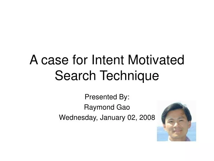 a case for intent motivated search technique