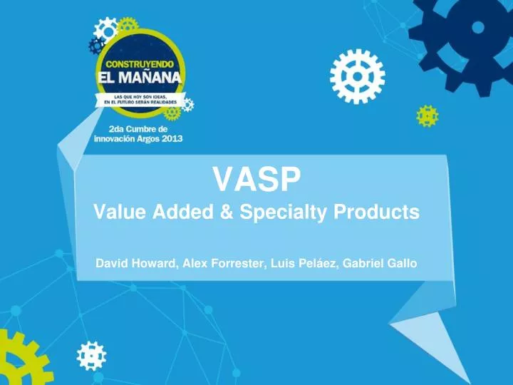 vasp value added specialty products david howard alex forrester luis pel ez gabriel gallo