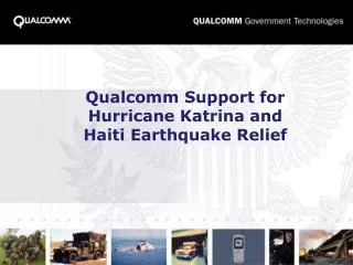 Qualcomm Support for Hurricane Katrina and Haiti Earthquake Relief