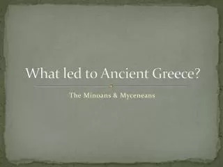 What led to Ancient Greece?