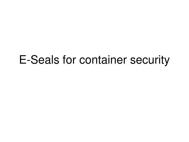 e seals for container security