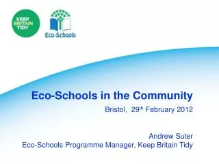Andrew Suter Eco-Schools Programme Manager, Keep Britain Tidy