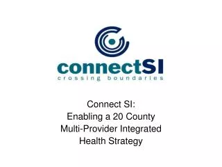 Connect SI: Enabling a 20 County Multi-Provider Integrated Health Strategy