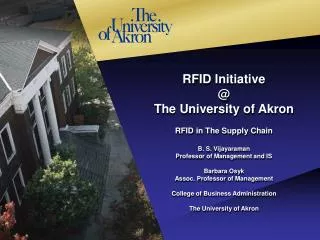 RFID Initiative @ The University of Akron RFID in The Supply Chain B. S. Vijayaraman
