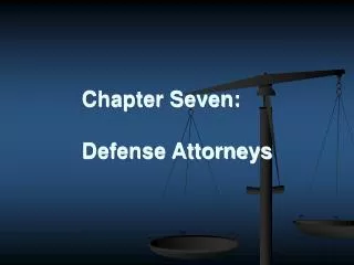 Chapter Seven: Defense Attorneys