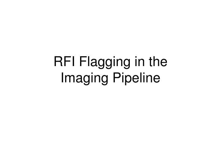 rfi flagging in the imaging pipeline